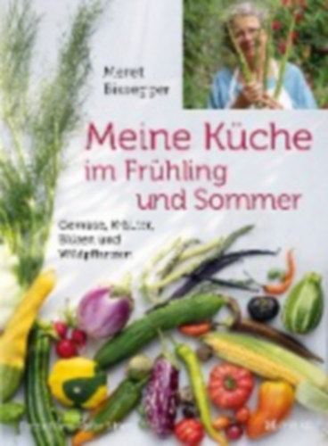 Bissegger, Meret: Meine Küche im Frühling und Sommer idegen