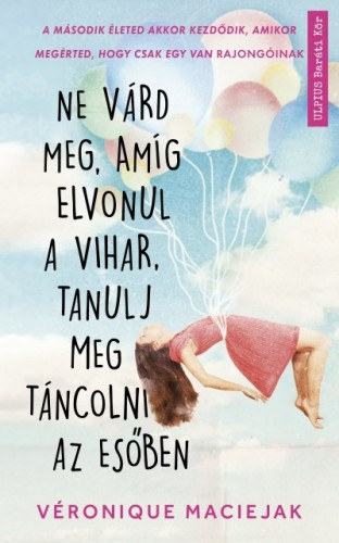 Ne várd meg, amíg elvonul a vihar, tanulj meg táncolni az esőben akciós termékkép 1