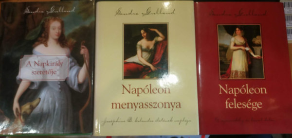 Sandra Gulland: 3 db Sandra Gulland: A Napkirály szeretője + Napóleon menyasszonya + Napóleon felesége könyv