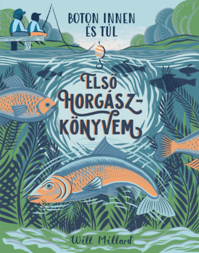 Will Millard: Első horgászkönyvem könyv