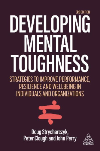 Perry, John - Clough, Peter - Strycharczyk, Doug: Developing Mental Toughness idegen