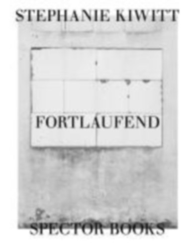 Stephanie Kiwitt: Fortlaufend idegen