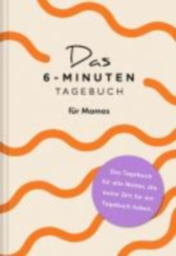 Spenst, Dominik - Acar-Spenst, Sevnur: Das  6-Minuten-Tagebuch für Mamas idegen