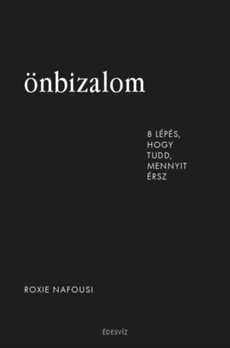Roxie Nafousi: Önbizalom - 8 lépés, hogy tudd, mennyit érsz e-Könyv