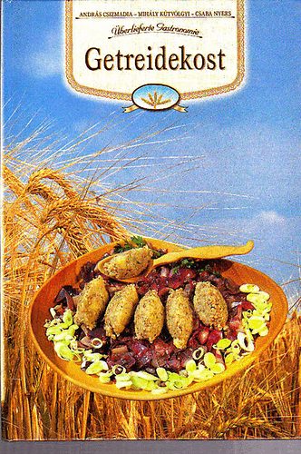 Csizmadia-Kútvölgyi-Nyers: Überlieferte Gastronomie Getreidekost antikvár