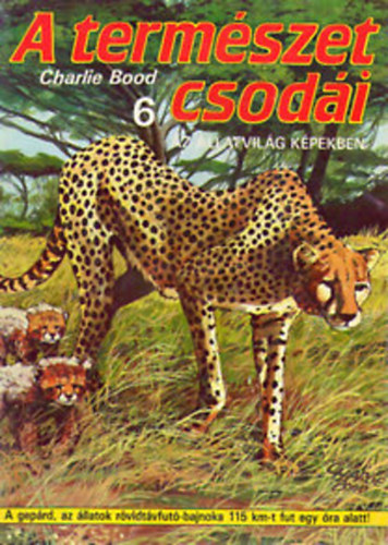 Charlie Bood: A természet csodái - Az állatvilág képekben 6. antikvár