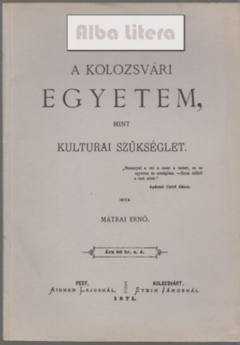 Mátrai Ernő: A Kolozsvári Egyetem, mint kulturai szükséglet. antikvár