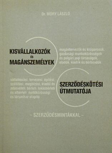 Dr. Móry László: Kisvállalkozók és magánszemélyek szerződéskötési útmutatója antikvár
