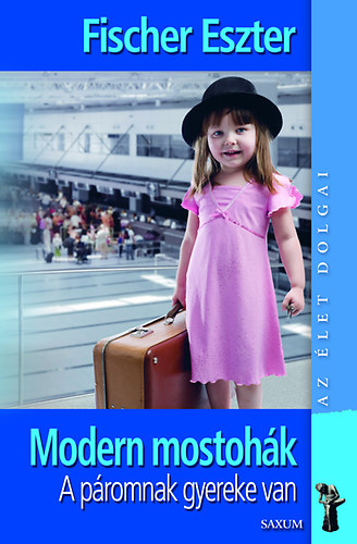 Fischer Eszter: Modern mostohák (Átdolgozott, bővített kiadás) könyv