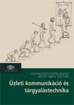 Hofmeister-Tóth Ágnes; Mitev Ariel Zoltán: Üzleti kommunikáció és tárgyalástechnika antikvár
