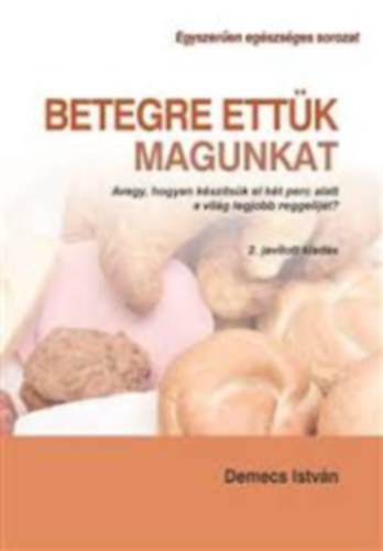 Demecs István: Betegre ettük magunkat antikvár