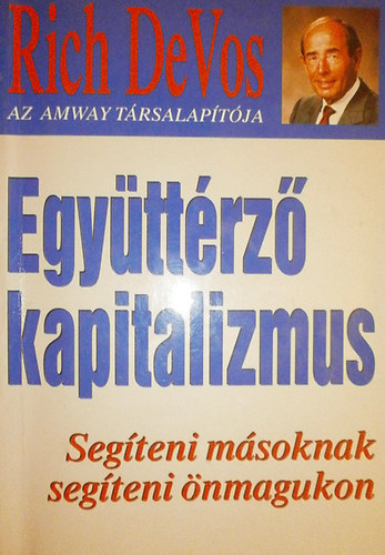 Richard M. DeVos: Együttérző kapitalizmus antikvár