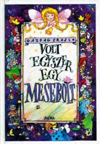 Gazdag Erzsi, Szakonyi Csilla (szerk.), Graf.: Navratil Zsuzsa: Volt egyszer egy mesebolt - Navratil Zsuzsa Illusztrációival antikvár