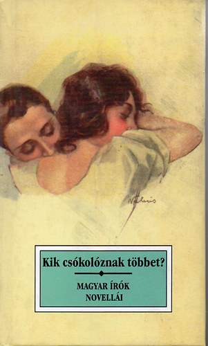 Kik csókolóznak többet? magyar írók novellái antikvár