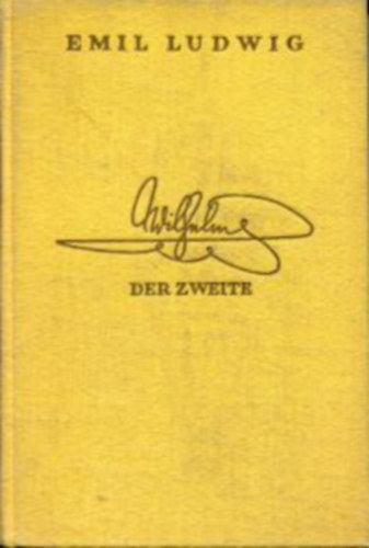 Emil Ludwig: Wilhelm der Zweite. antikvár