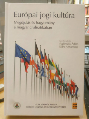 Fuglinszky Ádám, Klára Annamária: Európai jogi kultúra - Megújulás és hagyomány a magyar civilisztikában antikvár