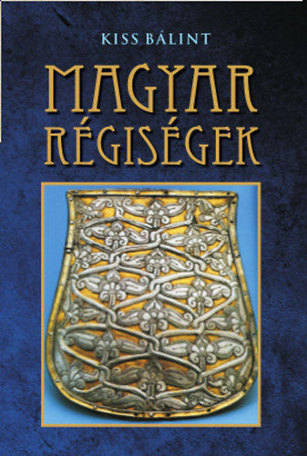 Kiss Bálint: Magyar régiségek könyv