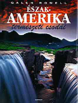 Galen Rowel: Észak-Amerika természeti csodái antikvár