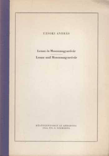 Uzsoki András: Lenau és Mosonmagyaróvár - Lenau und Mosonmagyaróvár könyv