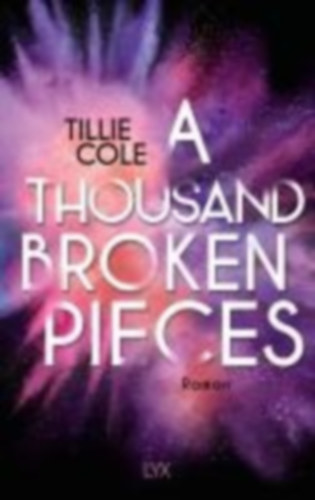 Cole, Tillie: A Thousand Broken Pieces idegen