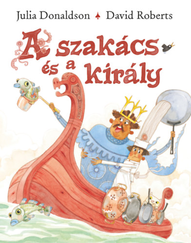 Julia Donaldson: A szakács és a király könyv