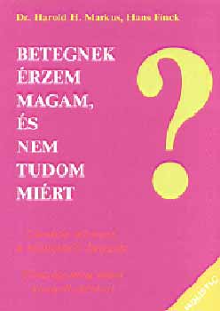 H. Finck, H. H. Markus: Betegnek érzem magam, és nem tudom miért antikvár