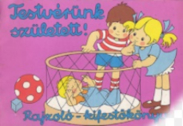 Füzesi Zsuzsa rajzaival: Testvérünk született (rajzoló-kifestőkönyv) antikvár