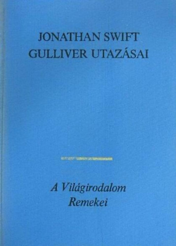 Jonathan Swfit: Gulliver utazásai - A Világirodalom Remekei (Szentkuthy Miklós fordítása) antikvár