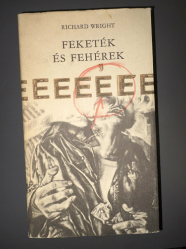 Richard Wright, Szerk.: Róna Ilona, Ford.: Kőszegi Imre, Graf.: Pásztor Gábor: Feketék és fehérek - Gyermekkor és ifjúság - Századunk mesterei sorozat (Egyedi termékfotó) antikvár
