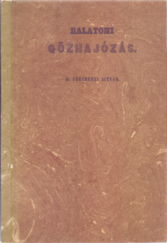 gr. Széchenyi István: Balatoni gőzhajózás (reprint) antikvár