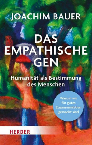 Bauer, Joachim: Das empathische Gen idegen