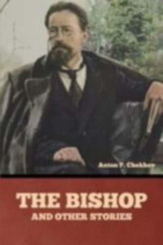 Chekhov, Anton Pavlovich: The Bishop and Other Stories idegen