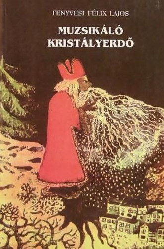 Fenyvesi Félix Lajos: Muzsikáló kristályerdő (Gyermekversek) - Dedikált antikvár