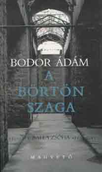 Bodor Ádám: A börtön szaga antikvár