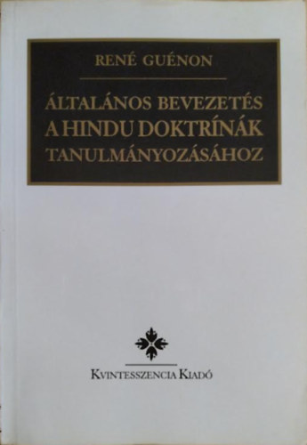 René Guénon: Általános bevezetés a hindu doktrínák tanumányozásához antikvár