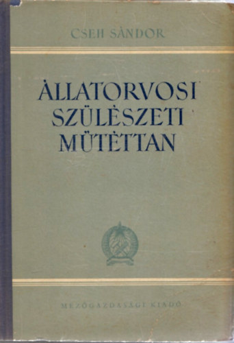 Cseh Sándor: Állatorvosi szülészeti műtéttan antikvár