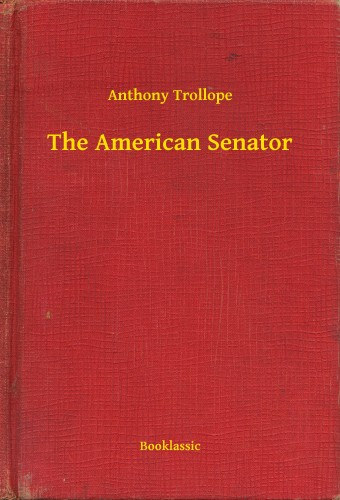 Anthony Trollope: The American Senator e-Könyv
