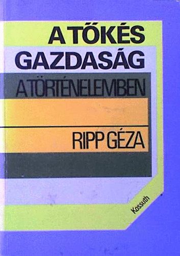 Ripp Géza: A tőkés gazdaság a történelemben antikvár
