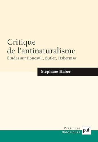 Stéphane Haber: Critique de l'antinaturalisme: Etudes sur Foucault, Butler, Habermas antikvár