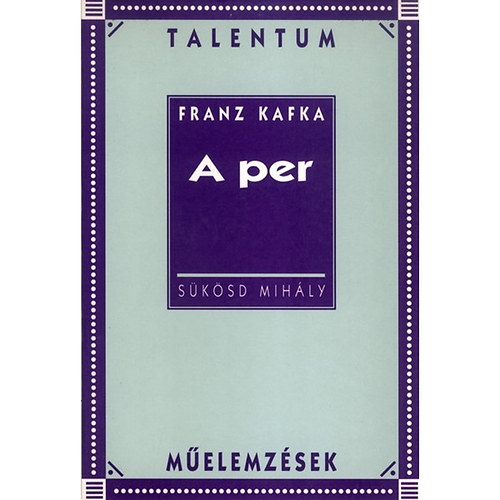 Sükösd Mihály: Franz Kafka: A per - Műelemzések antikvár
