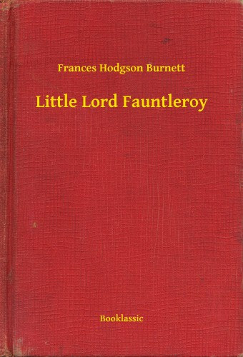 Frances Hodgson Burnett: Little Lord Fauntleroy e-Könyv
