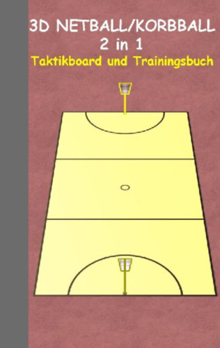 Taane, Theo Von: 3D Netball/Korbball 2 in 1 Taktikboard und Trainingsbuch idegen