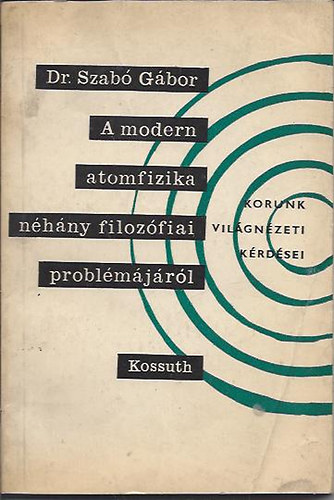 Dr. Szabó Gábor: A modern atomfizika néhány filozófiai problémájáról antikvár