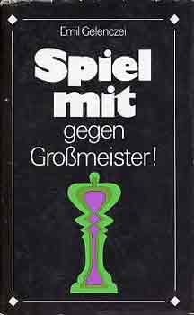 Gelenczei Emil: Spiel mit gegen Großmeister! antikvár
