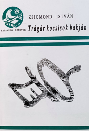 Zsigmond István: Trágár kocsisok bakján - Dedikált antikvár