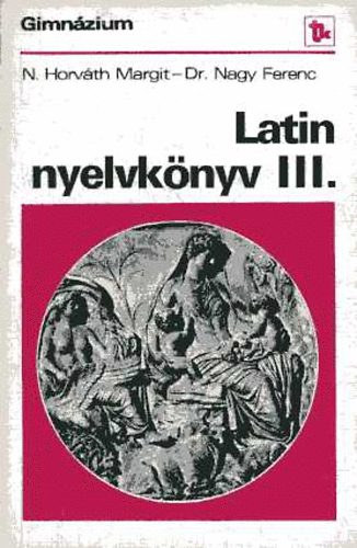 N. Horváth Margit; dr. Nagy F: Latin nyelvkönyv III. antikvár