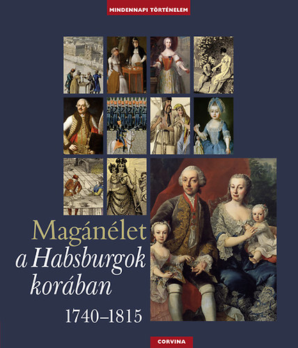 Balázs György; Basics Beatrix; Krász Lilla; Kurucz György: Magánélet a Habsburgok korában 1740-1815 antikvár