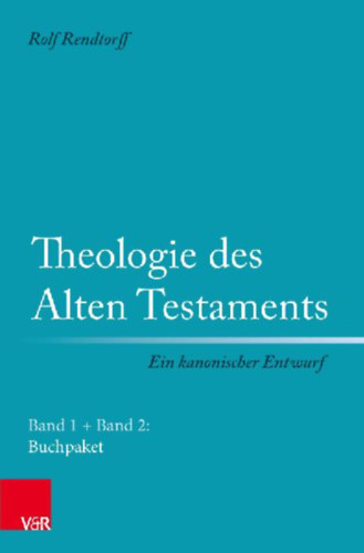 Rendtorff, Rolf: Theologie des Alten Testaments - Ein kanonischer Entwurf idegen