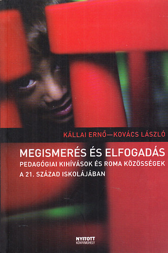 Kállai Ernő; Kovács László: Megismerés és elfogadás (Pedagógiai kihívások és roma közösségek a 21. század iskolájában) antikvár
