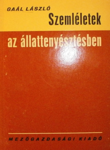 Gaál László: Szemléletek az állattenyésztésben antikvár